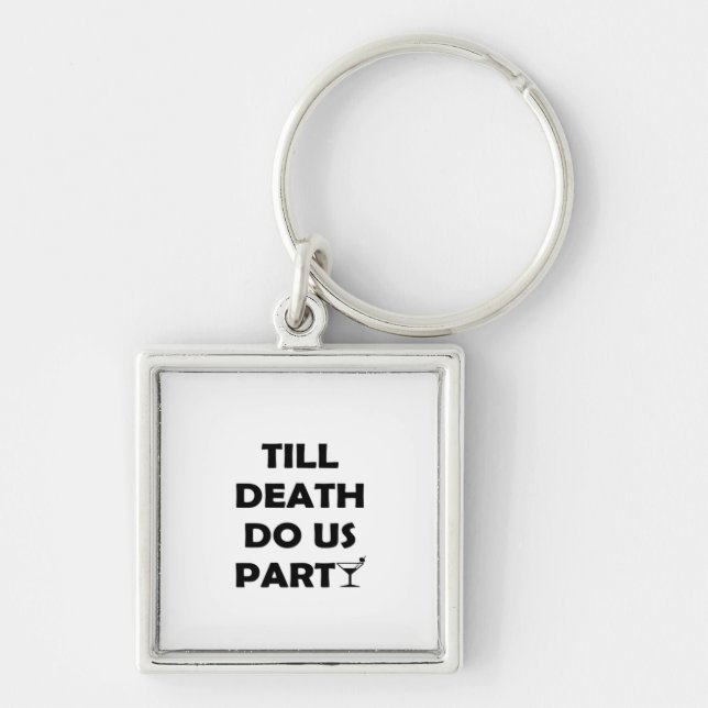 Till Death Do Us Party Classic & Basic Design Keychain (Front)