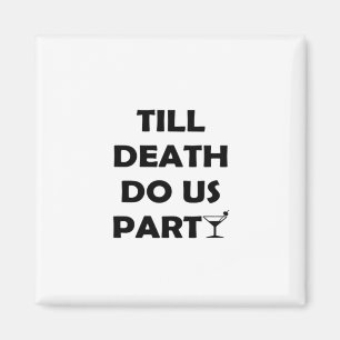 Till Death Do Us Party Classic & Basic Design Magnet