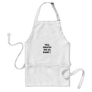 Till Death Do Us Party Classic & Basic Design Standard Apron