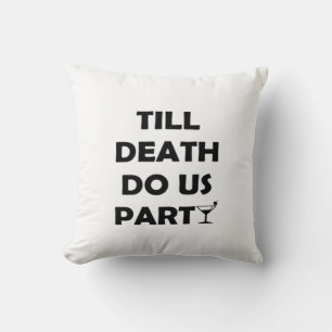 Till Death Do Us Party Classic & Basic Design Throw Pillow