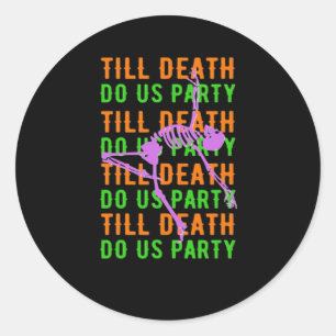 Till Death Do Us Party Funny Halloween Engagement  Classic Round Sticker