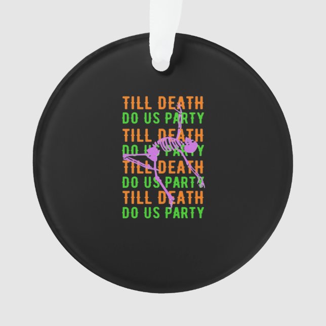 Till Death Do Us Party Funny Halloween Engagement  Ornament (Front)