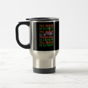Till Death Do Us Party Funny Halloween Engagement Travel Mug
