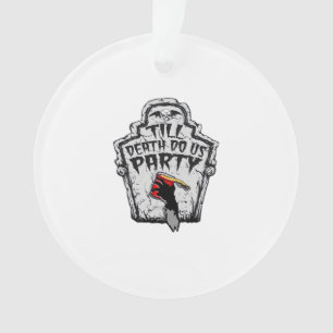 Till Death Do Us Party Halloween Classic Style Ornament