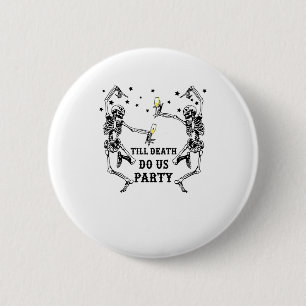 Till Death Do Us Party Skeleton Bridesmaid Theme 2 Inch Round Button