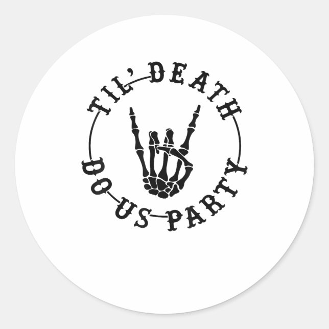 Till Death Do Us Party Skeleton Hand Gothic Bachel Classic Round Sticker (Front)