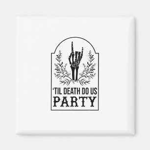 Till Death Do Us Party Skeleton Hand Gothic Bachel Magnet