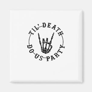 Till Death Do Us Party Skeleton Hand Gothic Bachel Magnet