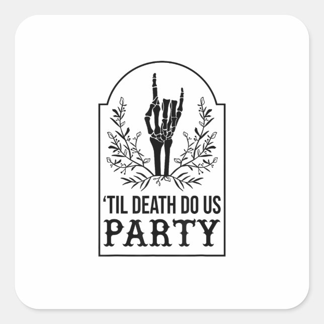 Till Death Do Us Party Skeleton Hand Gothic Bachel Square Sticker (Front)