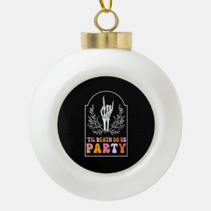 Till Death Do Us Party Skeleton Retro Groovy Bache Ceramic Ball Christmas Ornament