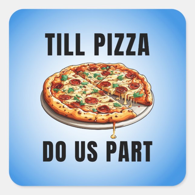 Till pizza do us part square sticker (Front)