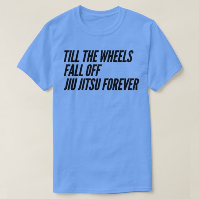 Till the Wheels Fall Off T-Shirt (Design Front)