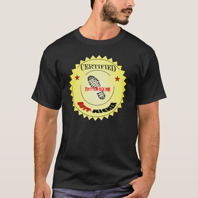 Tim Kilgore Certified Butt-Kicker Shirt (Front)