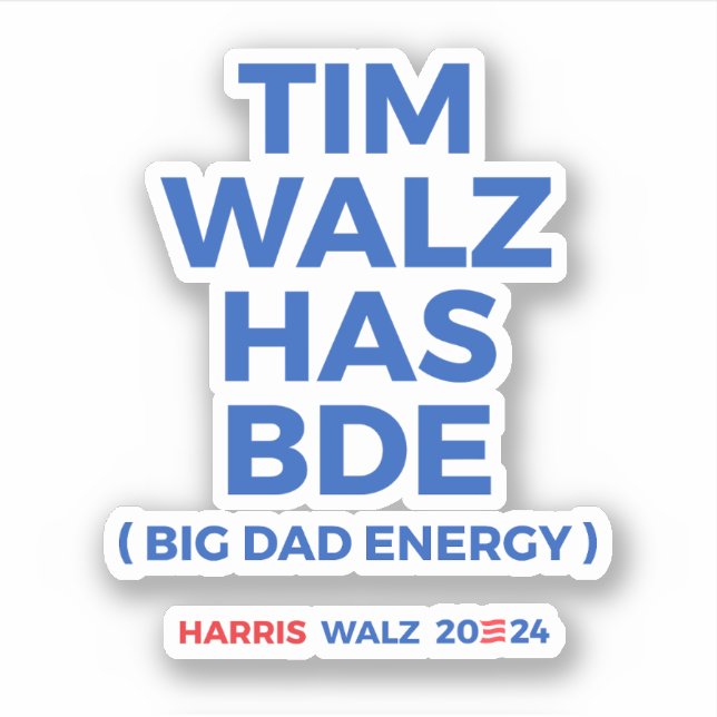 Tim Walz has BDE - Big Dad Energy (Front)