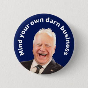 Tim Walz mind your own darn business  2 Inch Round Button