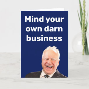 Tim Walz mind your own darn business  Card