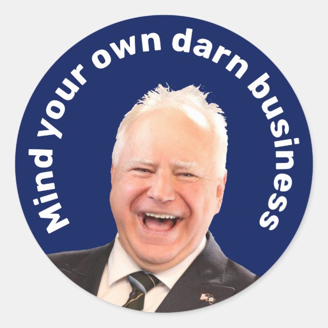 Tim Walz mind your own darn business  Classic Round Sticker (Front)