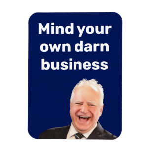 Tim Walz mind your own darn business Magnet