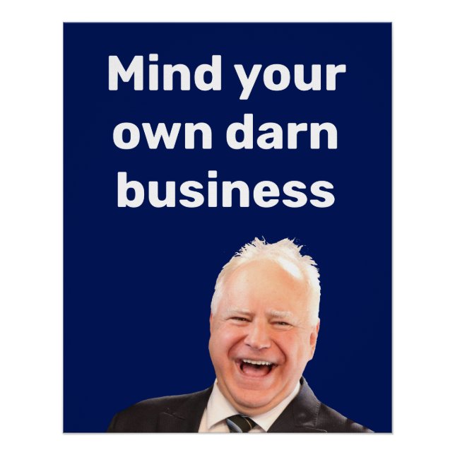 Tim Walz mind your own darn business  Poster (Front)
