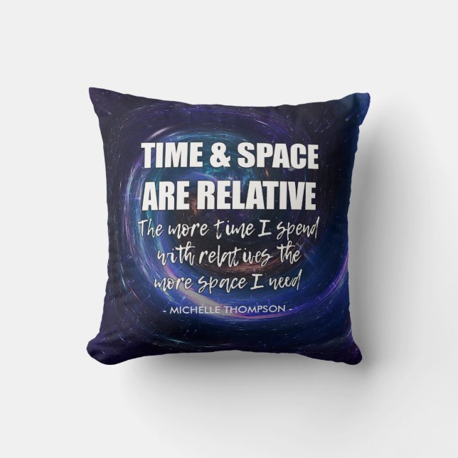 TIME AND SPACE Family Fun Quote Personalized Name Throw Pillow (Front)