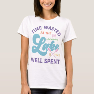 Time At The Lake Is Well Spent T-Shirt