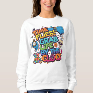 Time Flies Motivational Sweatshirt – Grab Life by