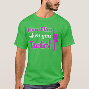 Time Flies When You Twirl Funny Baton Twirling T-Shirt