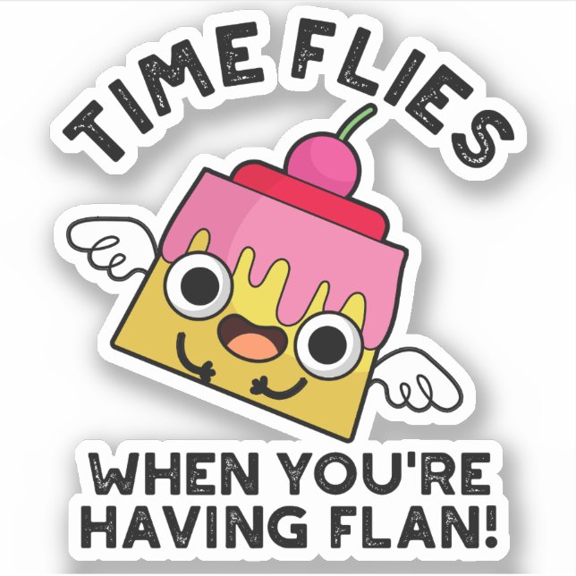 Time Flies When You're Having Flan Food Pun  (Front)