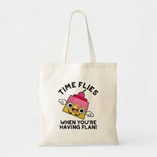 Time Flies When You're Having Flan Food Pun  Tote Bag