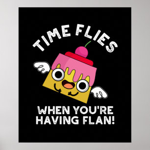 Time Flies When You're Having Flan Pun Dark BG Poster