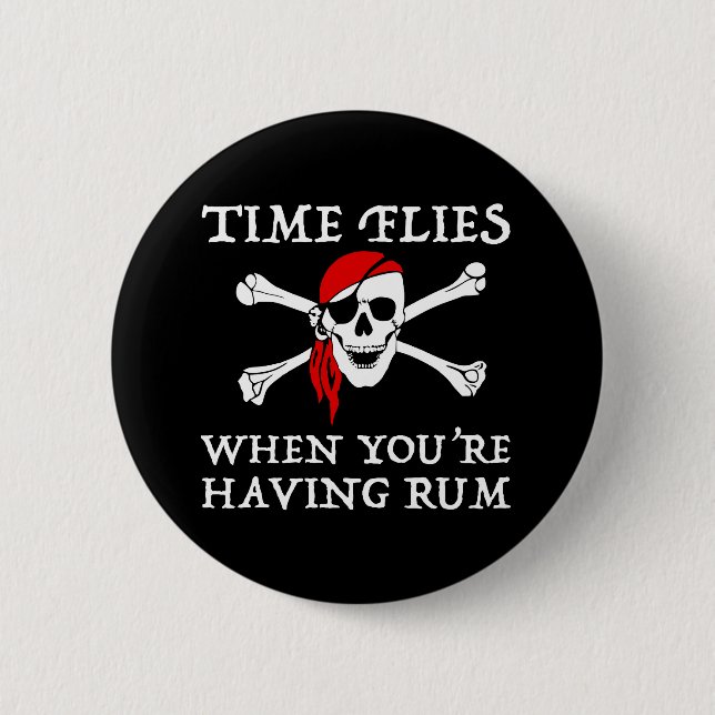 Time Flies When You're Having Rum 2 Inch Round Button (Front)