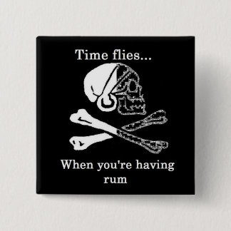 time flies when you're having rum 2 inch square button