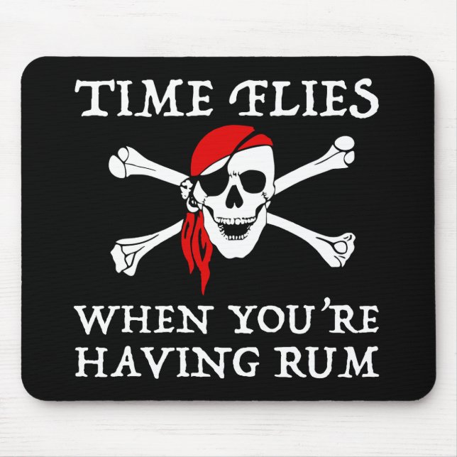 Time Flies When You're Having Rum Mouse Pad (Front)