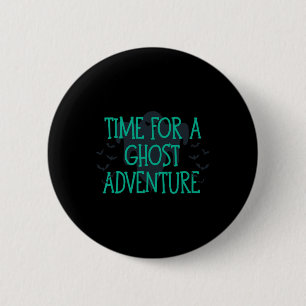 Time For A Ghost Adventure  2 Inch Round Button