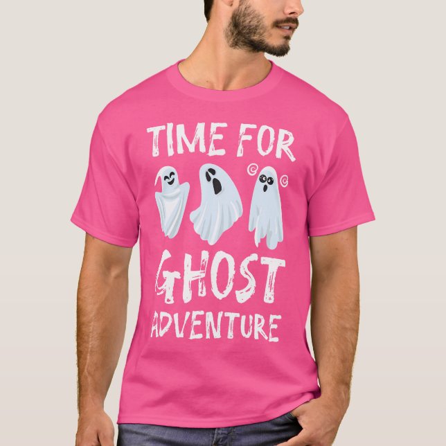 Time For A Ghost Adventure For A Ghost Hunter Ghos T-Shirt (Front)