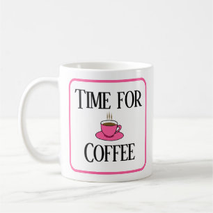 Time for coffee, pink cup, with your name coffee mug