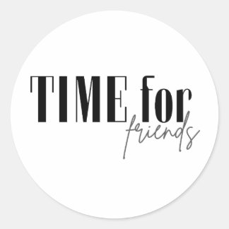 Time for friends classic round sticker