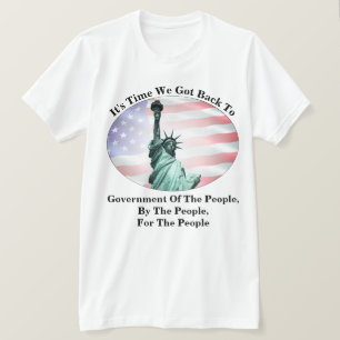Time For Government Of The People By The People... T-Shirt