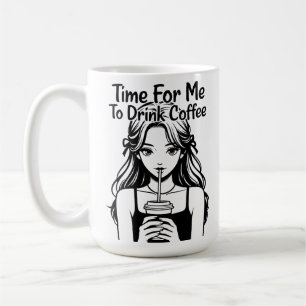 Time for me to drink coffee coffee mug