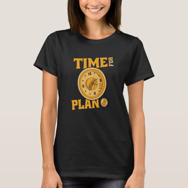 Time For Plan Bitcoin Cryptocurrency Blockchain Bi T-Shirt (Front)