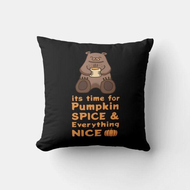 Time For Pumpkin Spice And Everything Nice Cute Be Throw Pillow (Front)