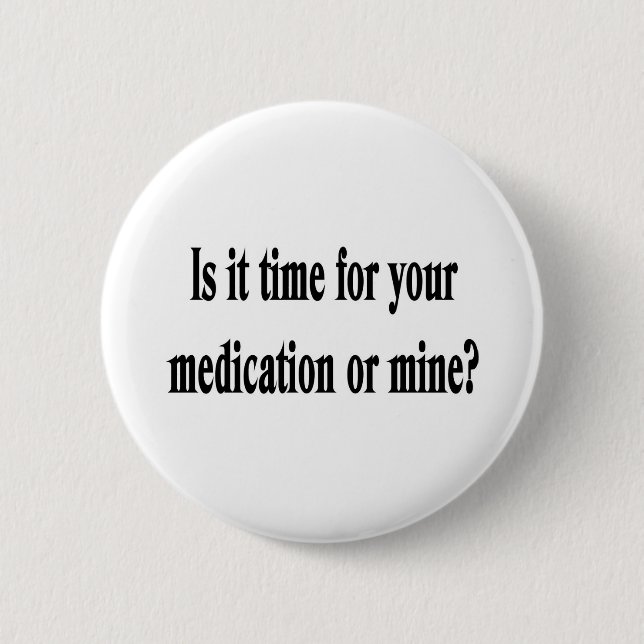 Time for your medication 2 inch round button (Front)