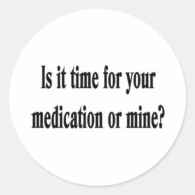 Time for your medication classic round sticker (Front)