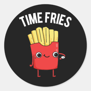 Time Fries Funny French Fries Pun Dark BG Classic Round Sticker