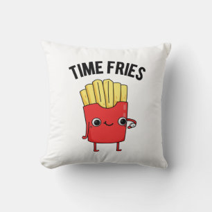 Time Fries Funny French Fries Pun Throw Pillow