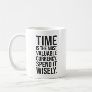 Time Is Currency, Spend Wisely, Success Motivation Coffee Mug