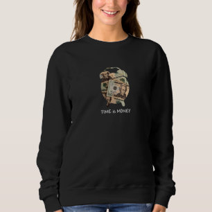 Time Is Money Clock Us Currency Bills Dollars Mone Sweatshirt