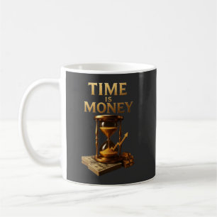 Time Is Money   Powerful Motivational Design Coffee Mug