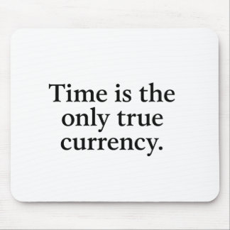 Time Is the Only True Currency – Minimalist Quote  Mouse Pad