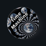 Time Machine (you may change the words) 2 Inch Round Button<br><div class="desc">Planet Earth as viewed from the Moon while tripping...  Any kind of slogan is okay...  Or no words at all!</div>
